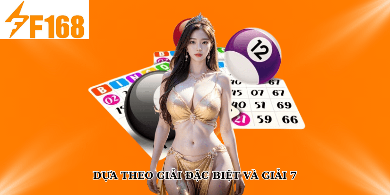 F168 Chia Sẻ Kỹ Thuật Soi Cầu Lô Đề Theo Đầu – Đuôi 7 Dựa theo giải đặc biệt và giải 7